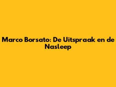 Marco Borsato: De Uitspraak en de Nasleep