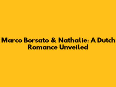 Marco Borsato & Nathalie: A Dutch Romance Unveiled