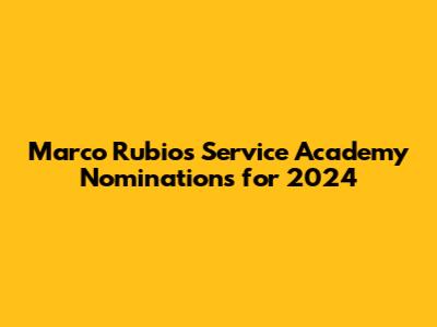 Marco Rubio's Service Academy Nominations for 2024