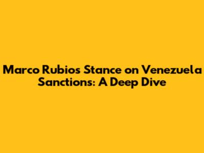 Marco Rubio's Stance on Venezuela Sanctions: A Deep Dive