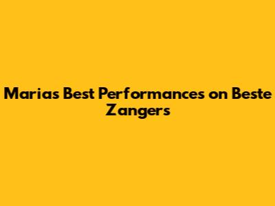 Maria's Best Performances on 'Beste Zangers'