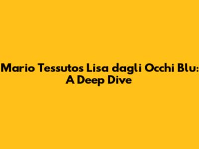 Mario Tessuto's "Lisa dagli Occhi Blu": A Deep Dive