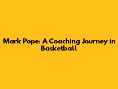 Mark Pope: A Coaching Journey in Basketball