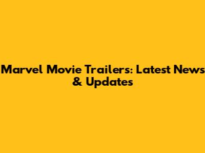 Marvel Movie Trailers: Latest News & Updates
