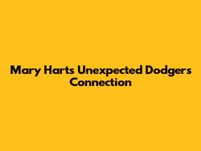 Mary Hart's Unexpected Dodgers Connection