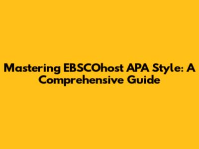 Mastering EBSCOhost APA Style: A Comprehensive Guide