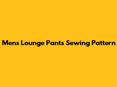 Men's Lounge Pants Sewing Pattern
