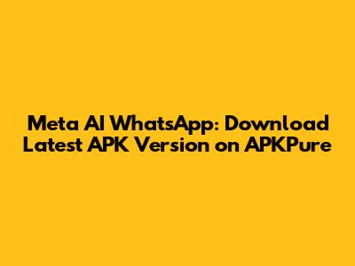 Meta AI WhatsApp: Download Latest APK Version on APKPure