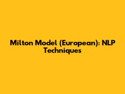 Milton Model (European): NLP Techniques