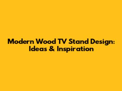 Modern Wood TV Stand Design: Ideas & Inspiration