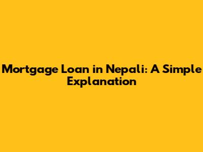 Mortgage Loan in Nepali: A Simple Explanation