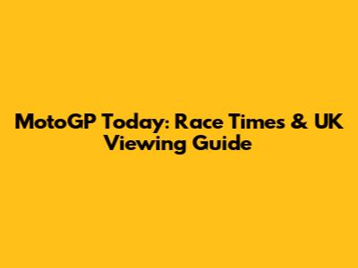 MotoGP Today: Race Times & UK Viewing Guide