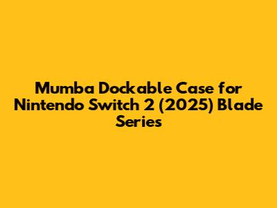 Mumba Dockable Case for Nintendo Switch 2 (2025) Blade Series