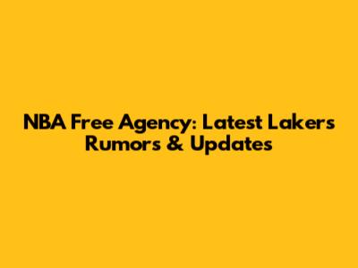 NBA Free Agency: Latest Lakers Rumors & Updates