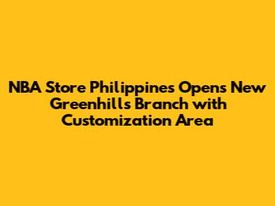 NBA Store Philippines Opens New Greenhills Branch with Customization Area