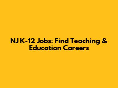 NJ K-12 Jobs: Find Teaching & Education Careers