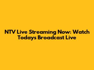 NTV Live Streaming Now: Watch Today's Broadcast Live