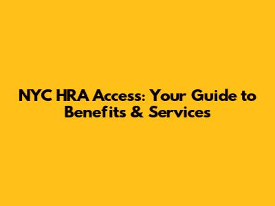 NYC HRA Access: Your Guide to Benefits & Services