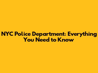 NYC Police Department: Everything You Need to Know
