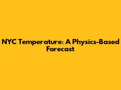 NYC Temperature: A Physics-Based Forecast