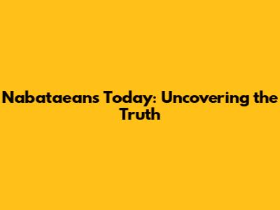 Nabataeans Today: Uncovering the Truth