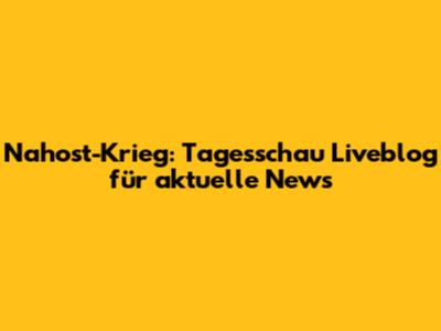 Nahost-Krieg: Tagesschau Liveblog für aktuelle News