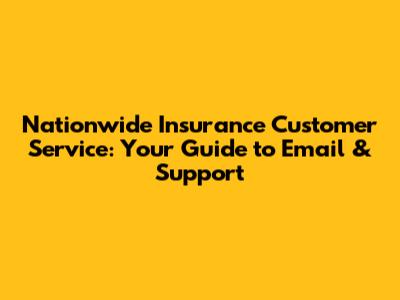 Nationwide Insurance Customer Service: Your Guide to Email & Support