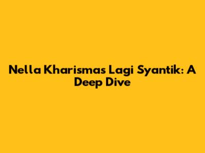 Nella Kharisma's 'Lagi Syantik': A Deep Dive
