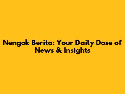 Nengok Berita: Your Daily Dose of News & Insights