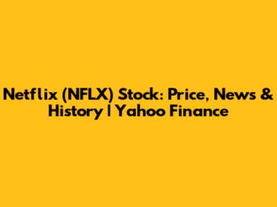 Netflix (NFLX) Stock: Price, News & History | Yahoo Finance