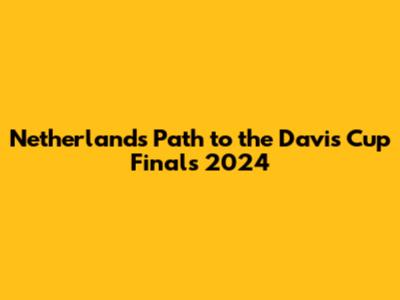 Netherlands' Path to the Davis Cup Finals 2024