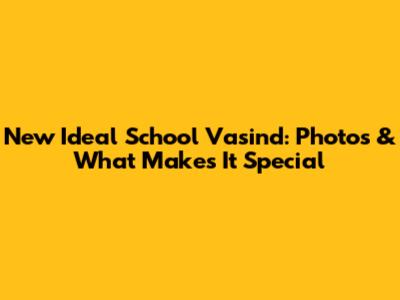 New Ideal School Vasind: Photos & What Makes It Special