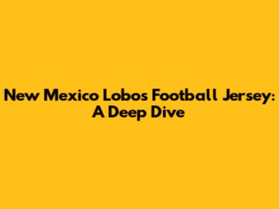 New Mexico Lobos Football Jersey: A Deep Dive