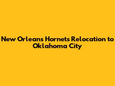 New Orleans Hornets Relocation to Oklahoma City