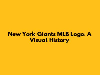 New York Giants MLB Logo: A Visual History