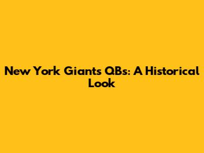 New York Giants QBs: A Historical Look