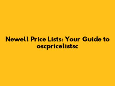 Newell Price Lists: Your Guide to oscpricelistsc