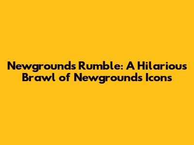 Newgrounds Rumble: A Hilarious Brawl of Newgrounds Icons
