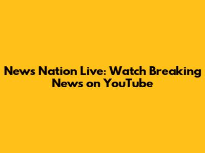 News Nation Live: Watch Breaking News on YouTube