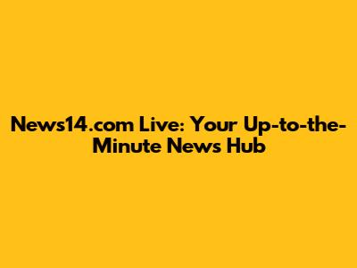 News14.com Live: Your Up-to-the-Minute News Hub
