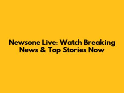 Newsone Live: Watch Breaking News & Top Stories Now