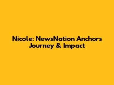Nicole: NewsNation Anchor's Journey & Impact