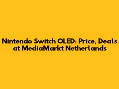 Nintendo Switch OLED: Price, Deals at MediaMarkt Netherlands