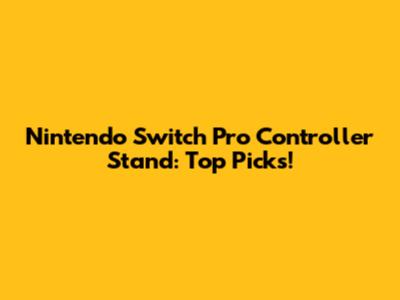 Nintendo Switch Pro Controller Stand: Top Picks!