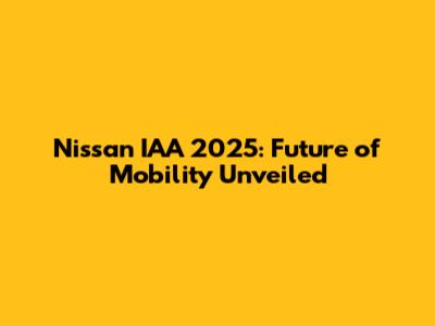 Nissan IAA 2025: Future of Mobility Unveiled