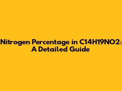 Nitrogen Percentage in C14H19NO2: A Detailed Guide