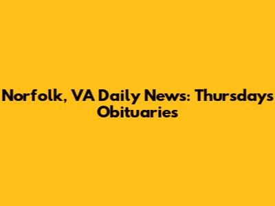 Norfolk, VA Daily News: Thursday's Obituaries
