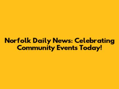 Norfolk Daily News: Celebrating Community Events Today!