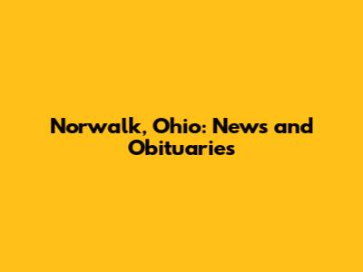 Norwalk, Ohio: News and Obituaries