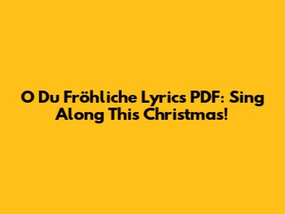 O Du Fröhliche Lyrics PDF: Sing Along This Christmas!